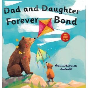 Fathers Day Gifts From Daughter: Dad and Daughter Forever Bond, Why a Daughter N